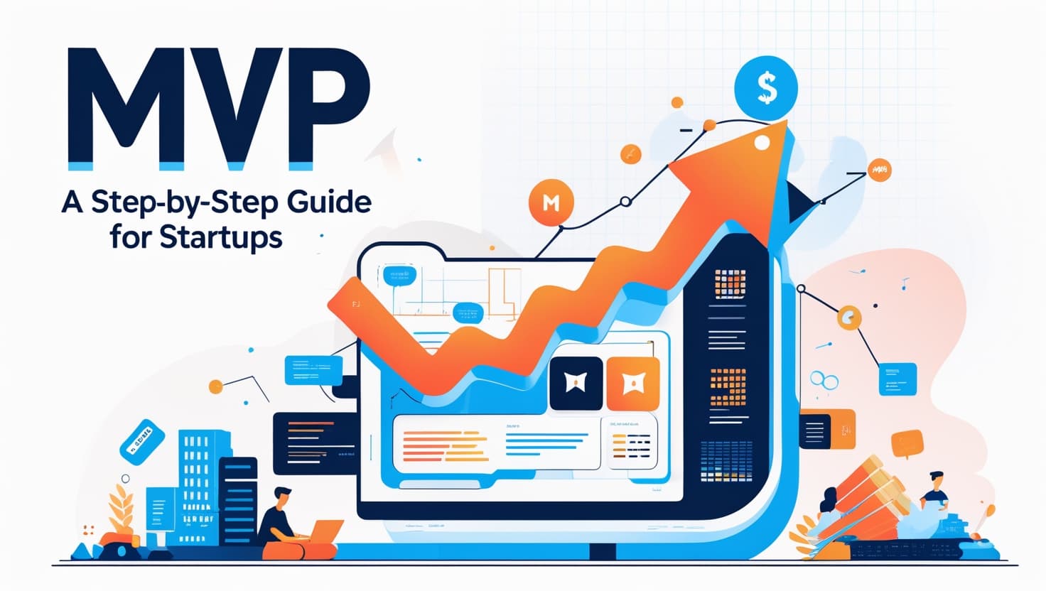 How to Build an Effective MVP: A Step-by-Step Guide for Startups